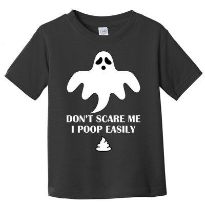Don't Scare Me I Poop Easily Toddler T-Shirt