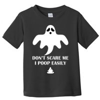 Don't Scare Me I Poop Easily Toddler T-Shirt