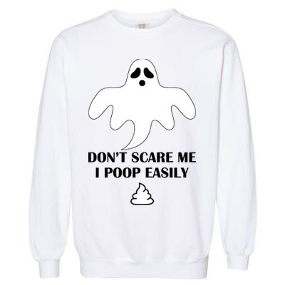 Don't Scare Me I Poop Easily Garment-Dyed Sweatshirt