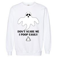 Don't Scare Me I Poop Easily Garment-Dyed Sweatshirt