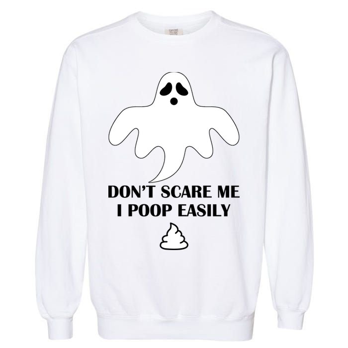 Don't Scare Me I Poop Easily Garment-Dyed Sweatshirt
