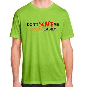 Don't Scare Me I Poop Easily Funny Adult ChromaSoft Performance T-Shirt