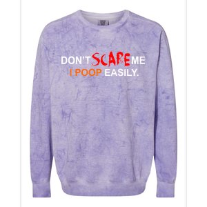 Don't Scare Me I Poop Easily Funny Colorblast Crewneck Sweatshirt