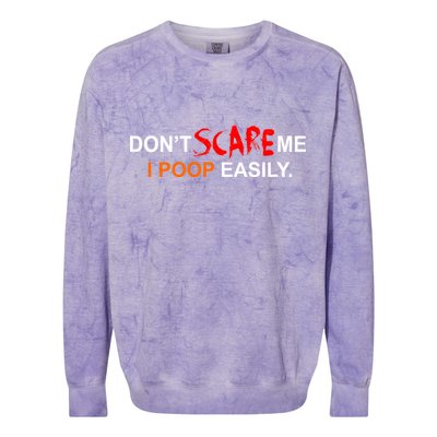 Don't Scare Me I Poop Easily Funny Colorblast Crewneck Sweatshirt
