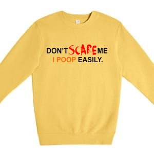 Don't Scare Me I Poop Easily Funny Premium Crewneck Sweatshirt