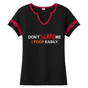 Don't Scare Me I Poop Easily Funny Ladies Halftime Notch Neck Tee