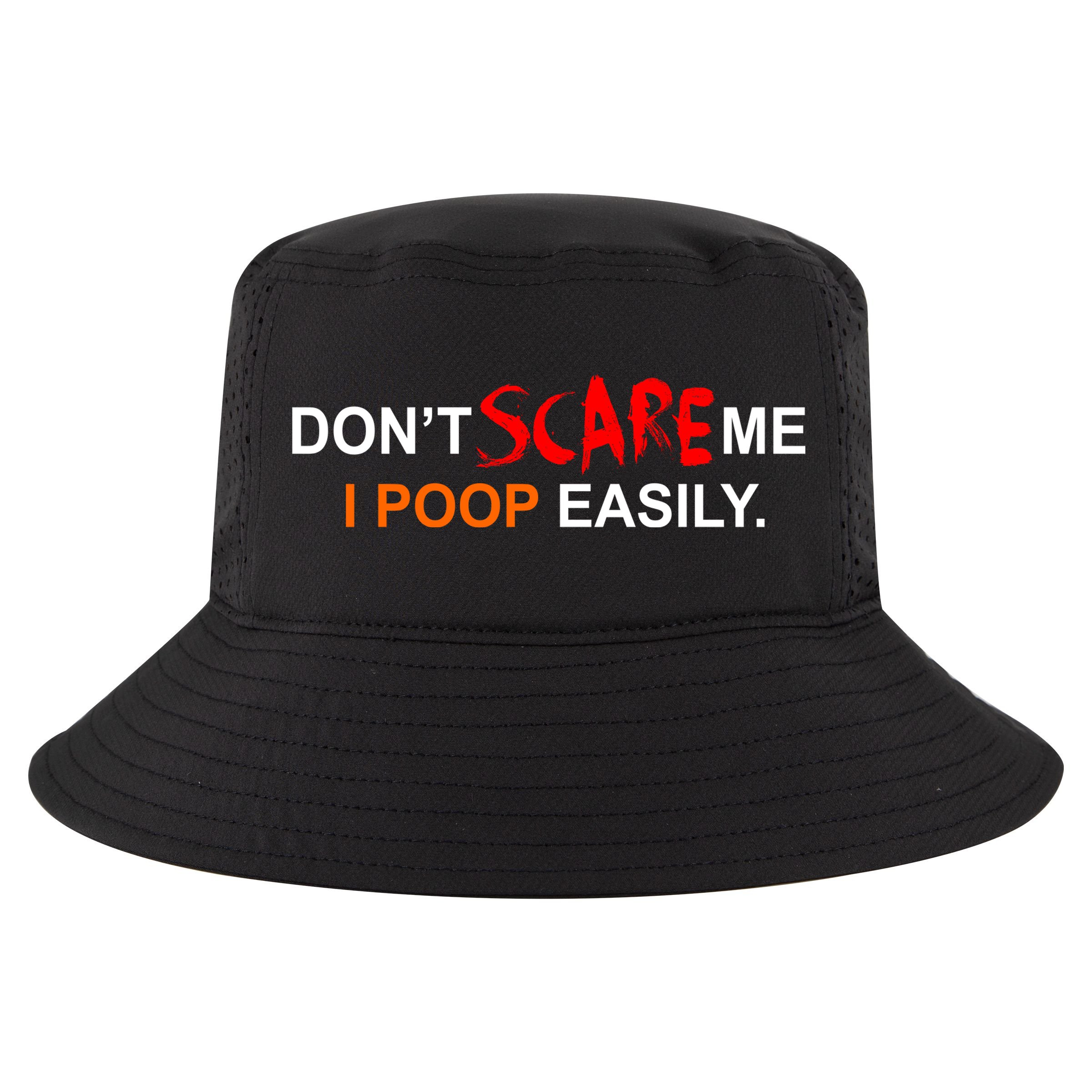 Don't Scare Me I Poop Easily Funny Cool Comfort Performance Bucket Hat