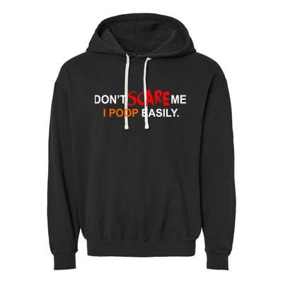 Don't Scare Me I Poop Easily Funny Garment-Dyed Fleece Hoodie