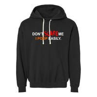 Don't Scare Me I Poop Easily Funny Garment-Dyed Fleece Hoodie