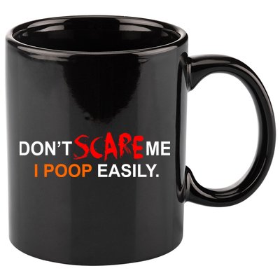 Don't Scare Me I Poop Easily Funny 11oz C Handle Ceramic Mug