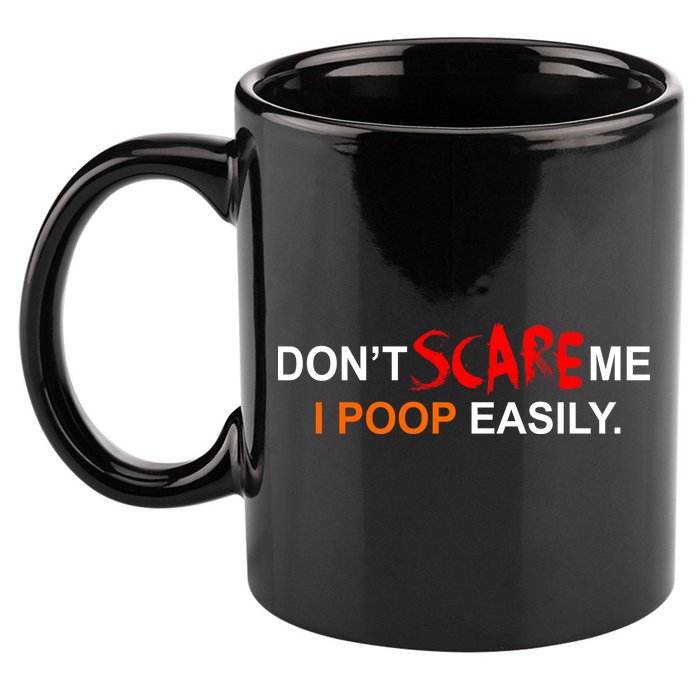Don't Scare Me I Poop Easily Funny 11oz C Handle Ceramic Mug