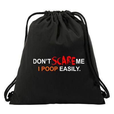 Don't Scare Me I Poop Easily Funny Drawstring Bag