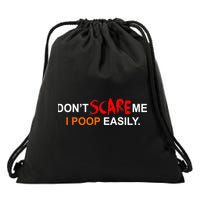 Don't Scare Me I Poop Easily Funny Drawstring Bag