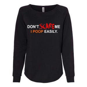 Don't Scare Me I Poop Easily Funny Womens California Wash Sweatshirt