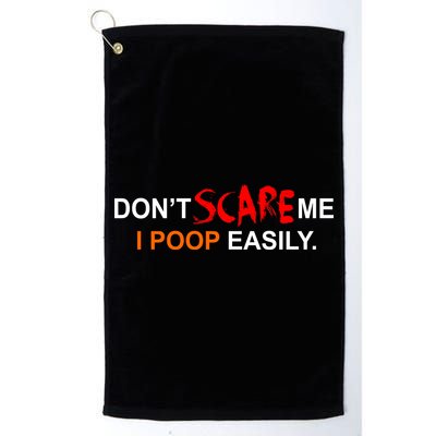 Don't Scare Me I Poop Easily Funny Golf Towel