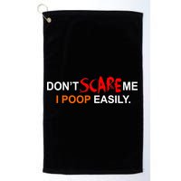 Don't Scare Me I Poop Easily Funny Golf Towel