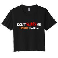 Don't Scare Me I Poop Easily Funny Crop Top