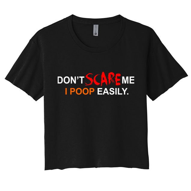 Don't Scare Me I Poop Easily Funny Crop Top