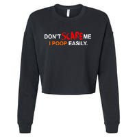 Don't Scare Me I Poop Easily Funny Cropped Pullover Crew