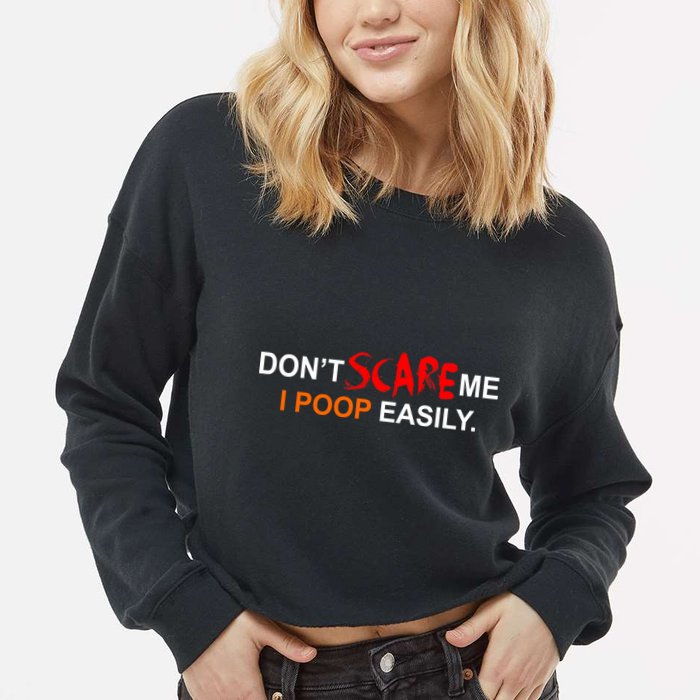 Don't Scare Me I Poop Easily Funny Cropped Pullover Crew