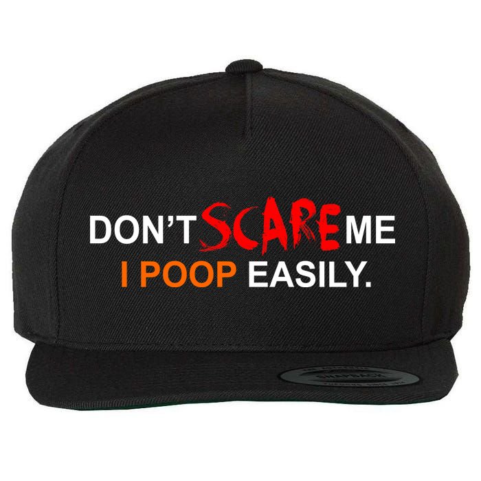 Don't Scare Me I Poop Easily Funny Wool Snapback Cap