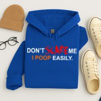 Don't Scare Me I Poop Easily Funny Hoodie