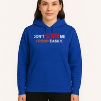 Don't Scare Me I Poop Easily Funny Hoodie