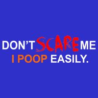 Don't Scare Me I Poop Easily Funny Hoodie