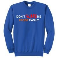 Don't Scare Me I Poop Easily Funny Sweatshirt