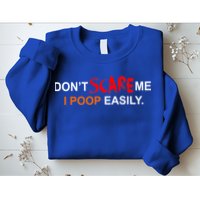 Don't Scare Me I Poop Easily Funny Sweatshirt