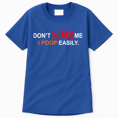 Don't Scare Me I Poop Easily Funny Tall T-Shirt