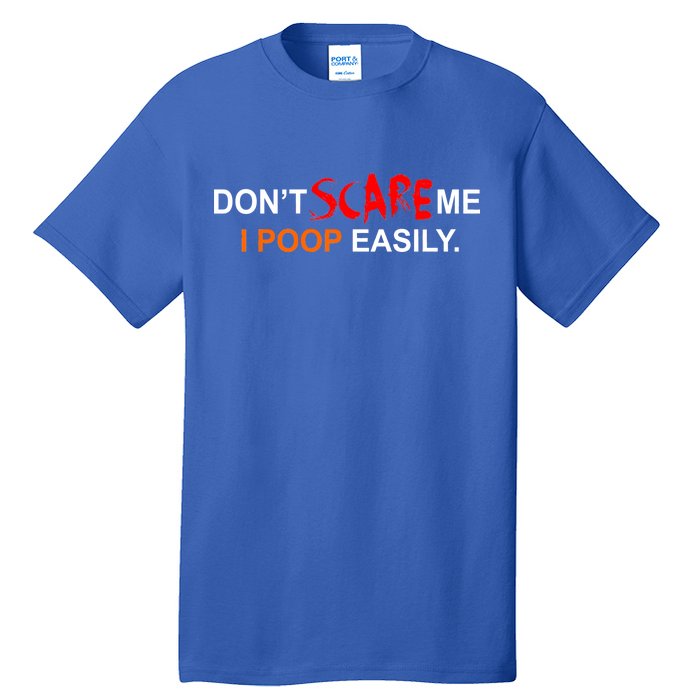 Don't Scare Me I Poop Easily Funny Tall T-Shirt