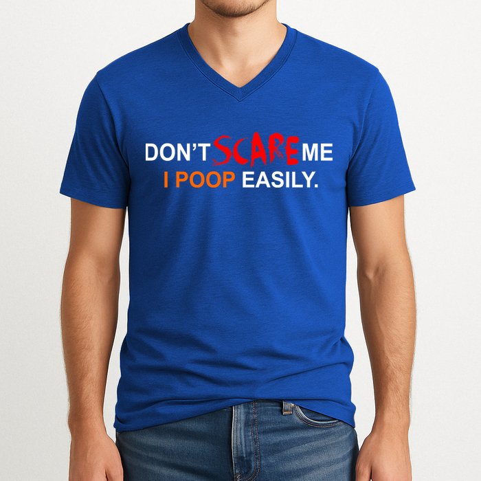 Don't Scare Me I Poop Easily Funny V-Neck T-Shirt