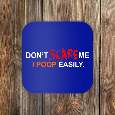 Don't Scare Me I Poop Easily Funny Coaster