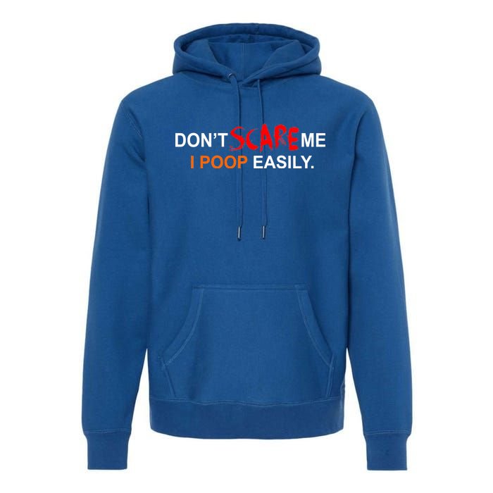 Don't Scare Me I Poop Easily Funny Premium Hoodie