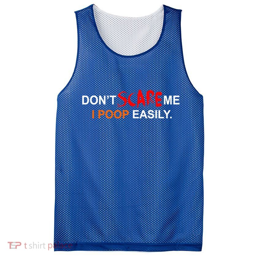 Don't Scare Me I Poop Easily Funny Mesh Reversible Basketball Jersey Tank