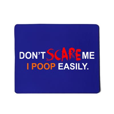 Don't Scare Me I Poop Easily Funny Mousepad