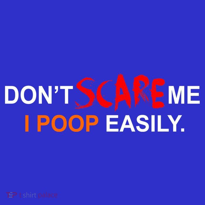 Don't Scare Me I Poop Easily Funny Poster