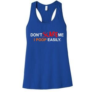 Don't Scare Me I Poop Easily Funny Women's Racerback Tank