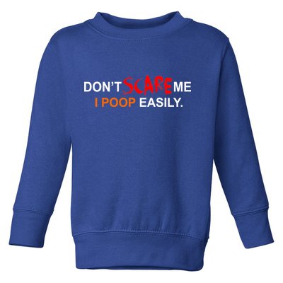 Don't Scare Me I Poop Easily Funny Toddler Sweatshirt