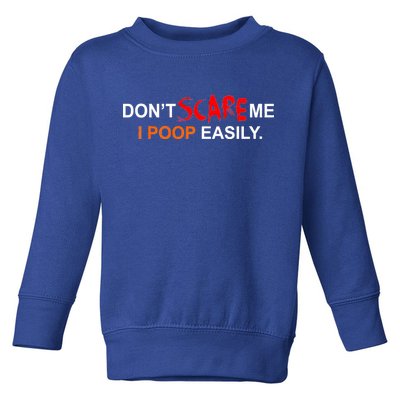 Don't Scare Me I Poop Easily Funny Toddler Sweatshirt