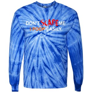 Don't Scare Me I Poop Easily Funny Tie-Dye Long Sleeve Shirt