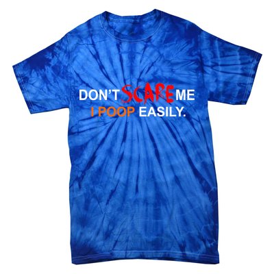 Don't Scare Me I Poop Easily Funny Tie-Dye T-Shirt