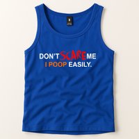 Don't Scare Me I Poop Easily Funny Tank Top