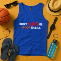 Don't Scare Me I Poop Easily Funny Tank Top