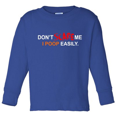 Don't Scare Me I Poop Easily Funny Toddler Long Sleeve Shirt