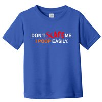 Don't Scare Me I Poop Easily Funny Toddler T-Shirt