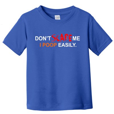 Don't Scare Me I Poop Easily Funny Toddler T-Shirt