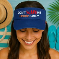 Don't Scare Me I Poop Easily Funny Visor