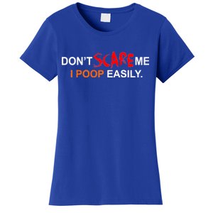 Don't Scare Me I Poop Easily Funny Women's T-Shirt